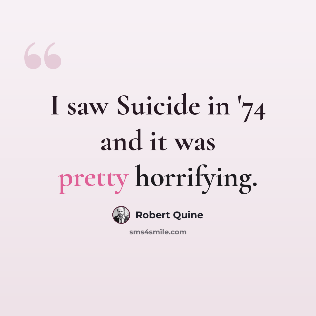 “I saw Suicide in '74 and it was pretty horrifying.” quote by Robert Quine