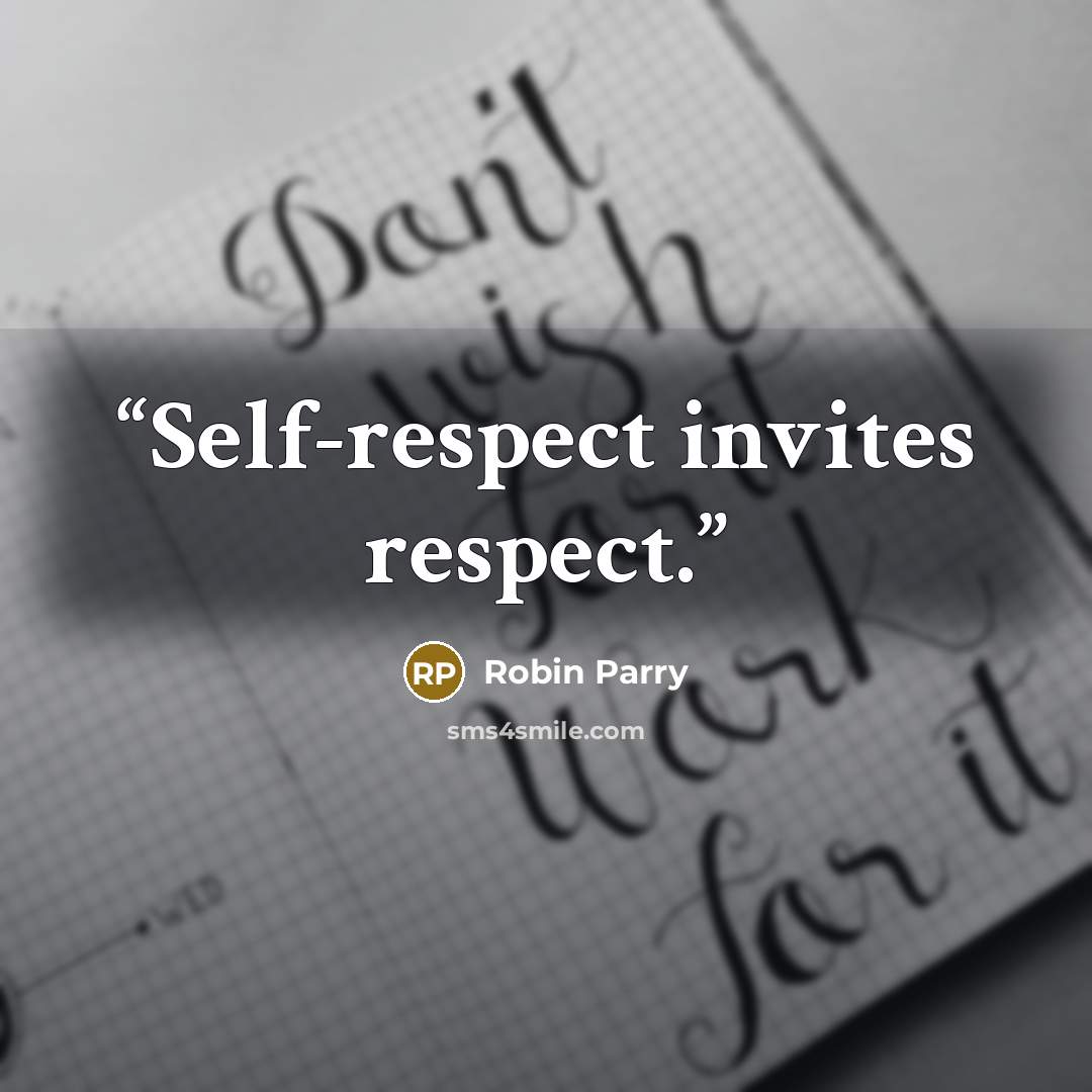 “Self-respect invites respect.” quote by Robin Parry