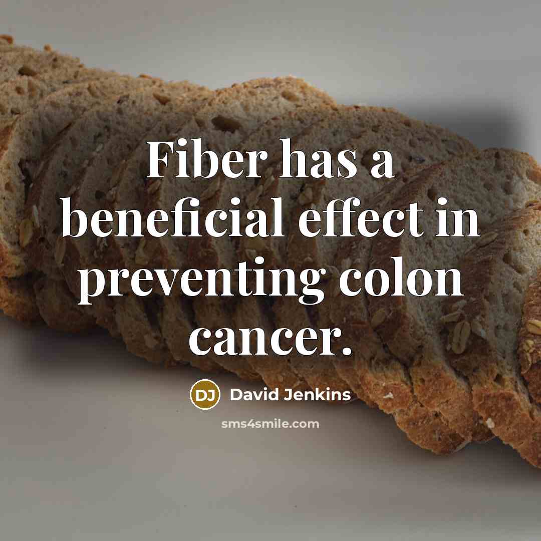 “Fiber has a beneficial effect in preventing colon cancer.” quote by David Jenkins