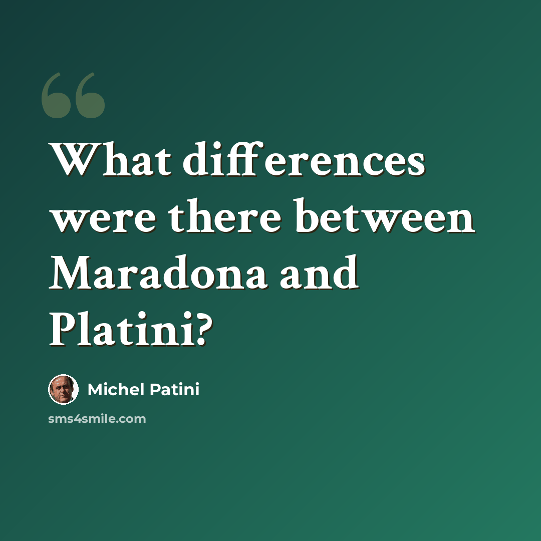 “What differences were there between Maradona and Platini?” quote by Michel Patini