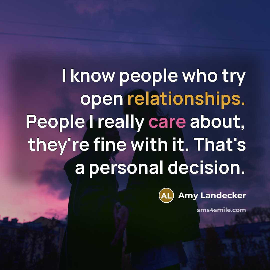 “I know people who try open relationships. People I really care about, they're fine with it. That's a personal decision.” quote by Amy Landecker