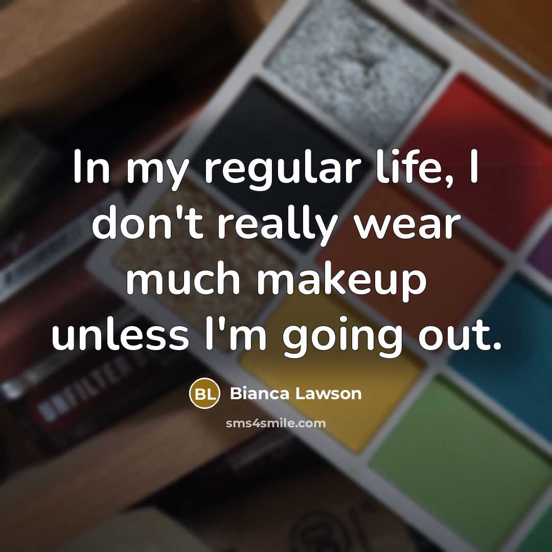 “In my regular life, I don't really wear much makeup unless I'm going out.” quote by Bianca Lawson