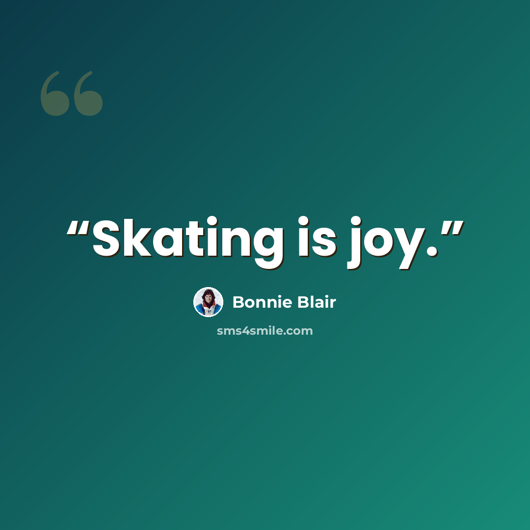 “Skating is joy.” quote by Bonnie Blair