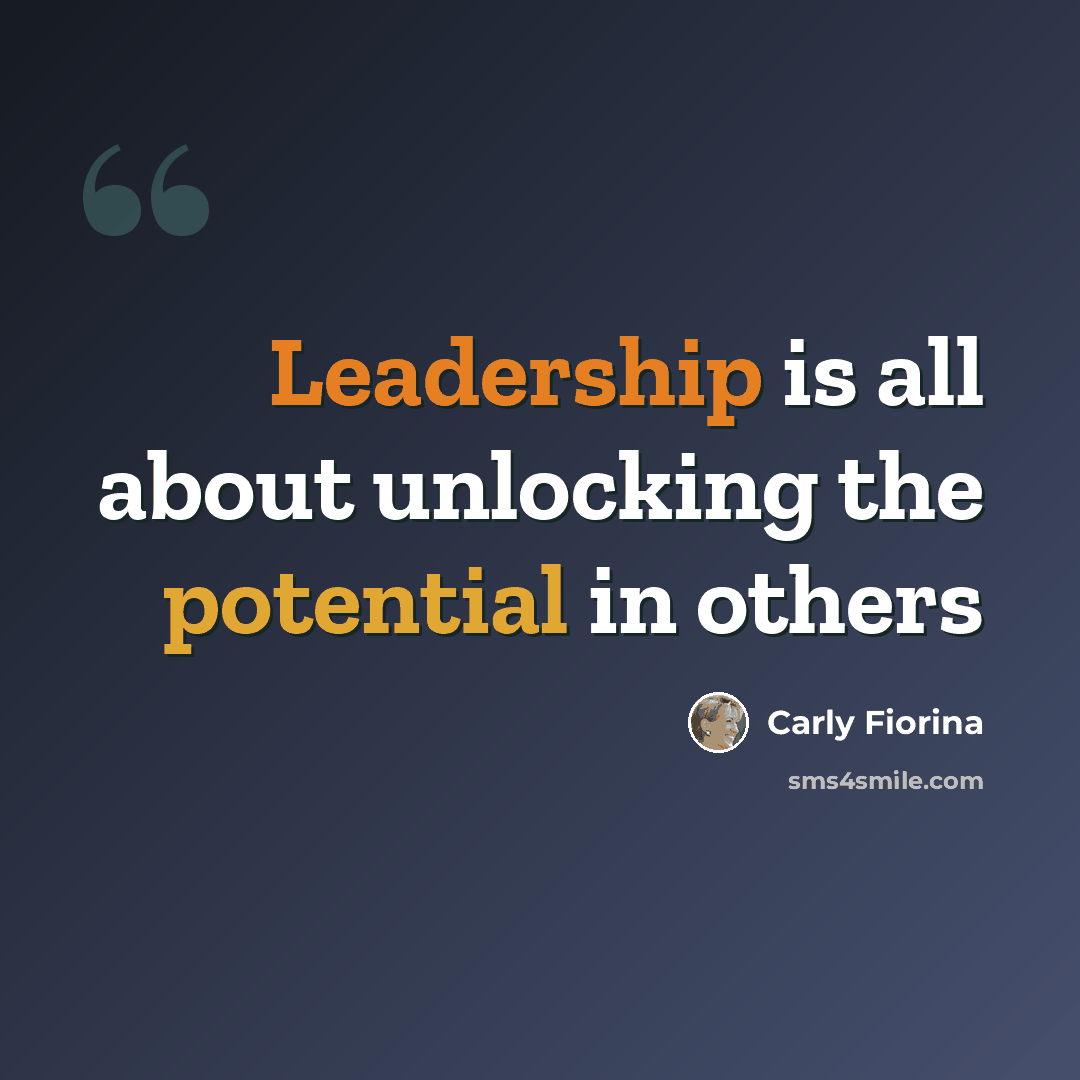 “Leadership is all about unlocking the potential in others” quote by Carly Fiorina