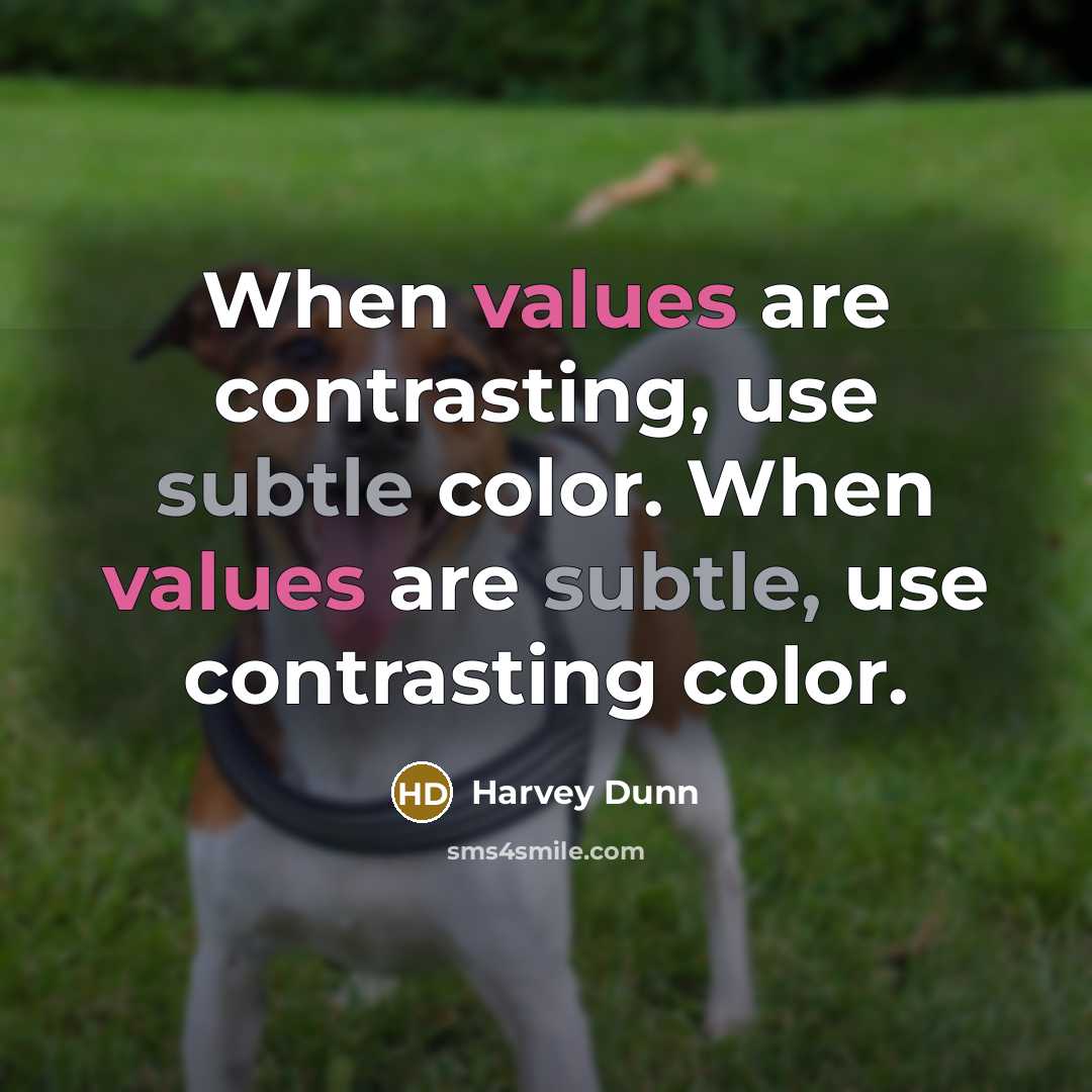 “When values are contrasting, use subtle color. When values are subtle, use contrasting color.” quote by Harvey Dunn