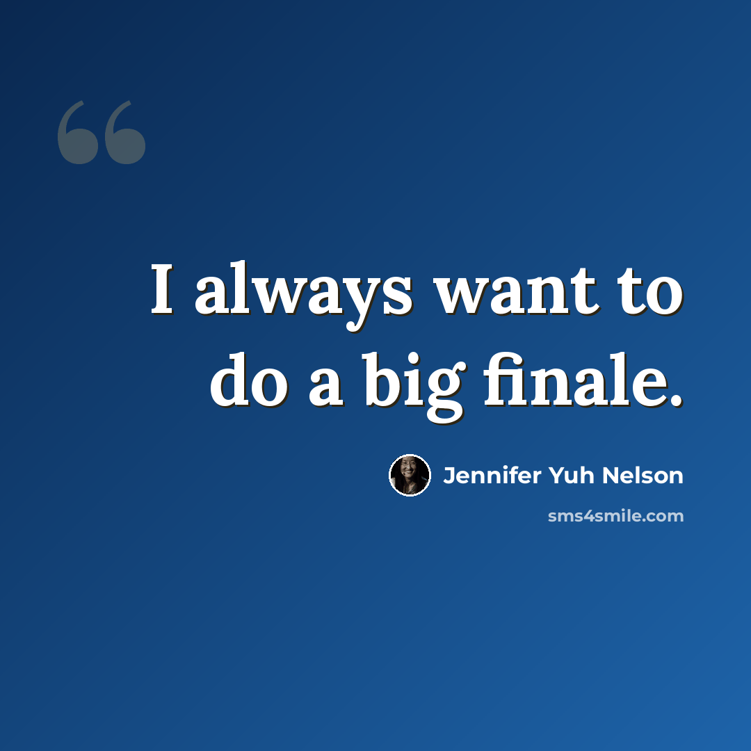 “I always want to do a big finale.” quote by Jennifer Yuh Nelson