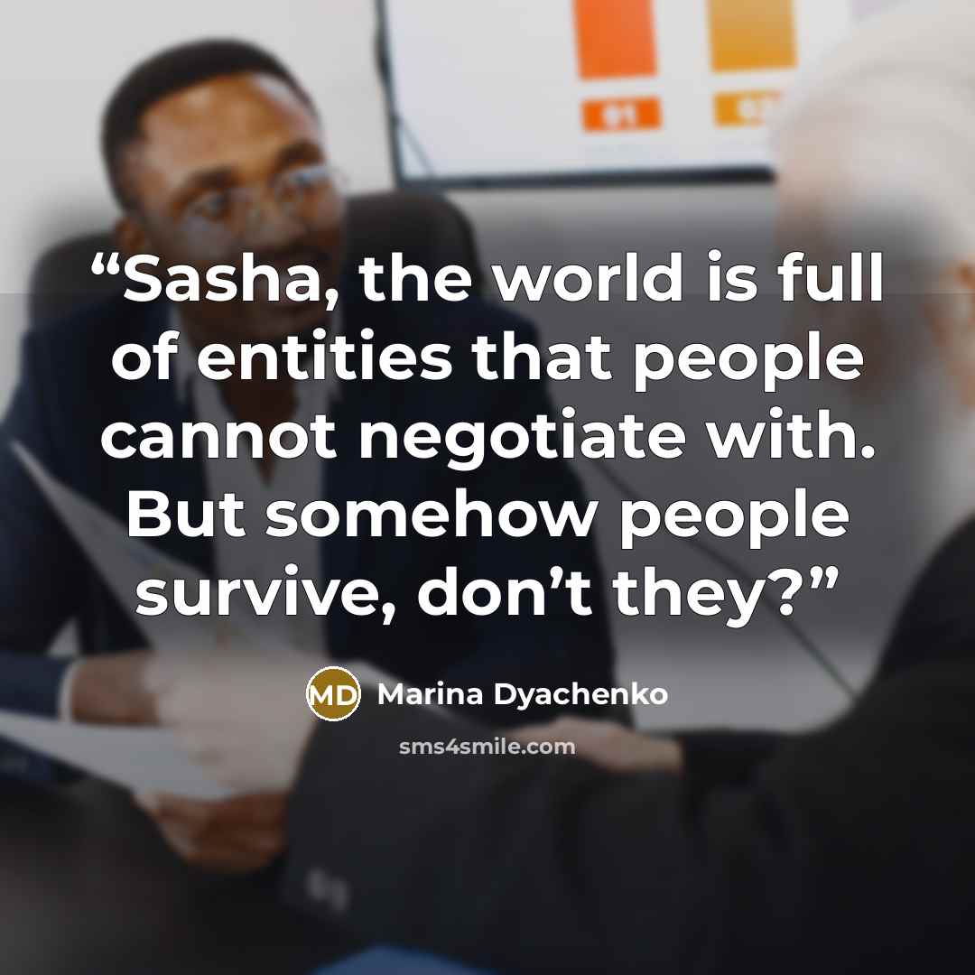“Sasha, the world is full of entities that people cannot negotiate with. But somehow people survive, don’t they?” quote by Marina Dyachenko