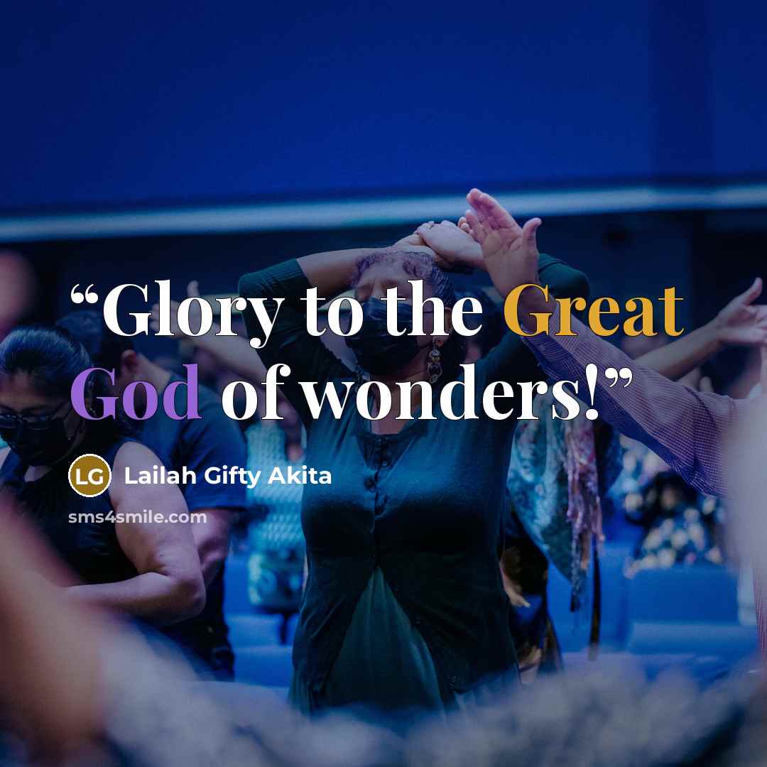 “Glory to the Great God of wonders!” quote by Lailah Gifty Akita