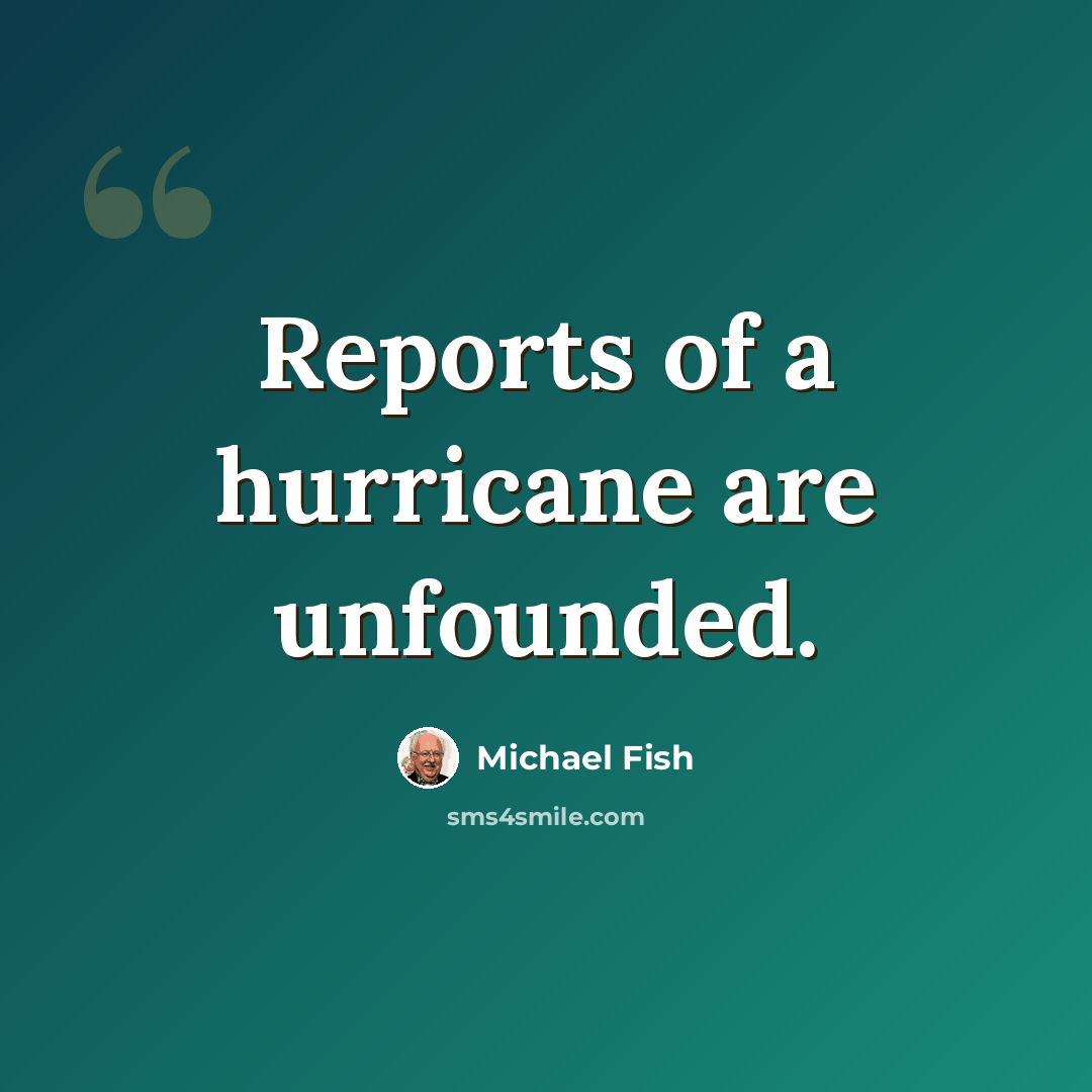 “Reports of a hurricane are unfounded.” quote by Michael Fish