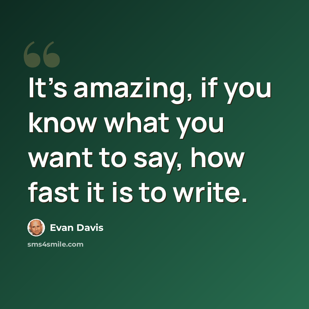 “It's amazing, if you know what you want to say, how fast it is to write.” quote by Evan Davis
