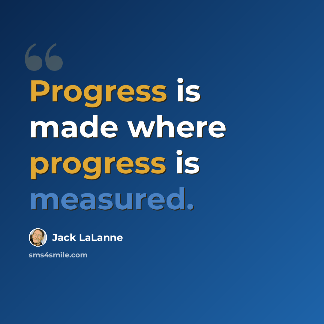 “Progress is made where progress is measured.” quote by Jack LaLanne