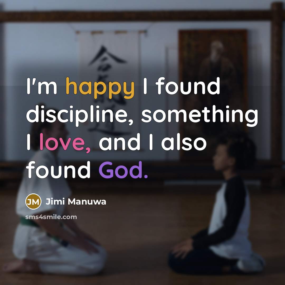 “I'm happy I found discipline, something I love, and I also found God.” quote by Jimi Manuwa