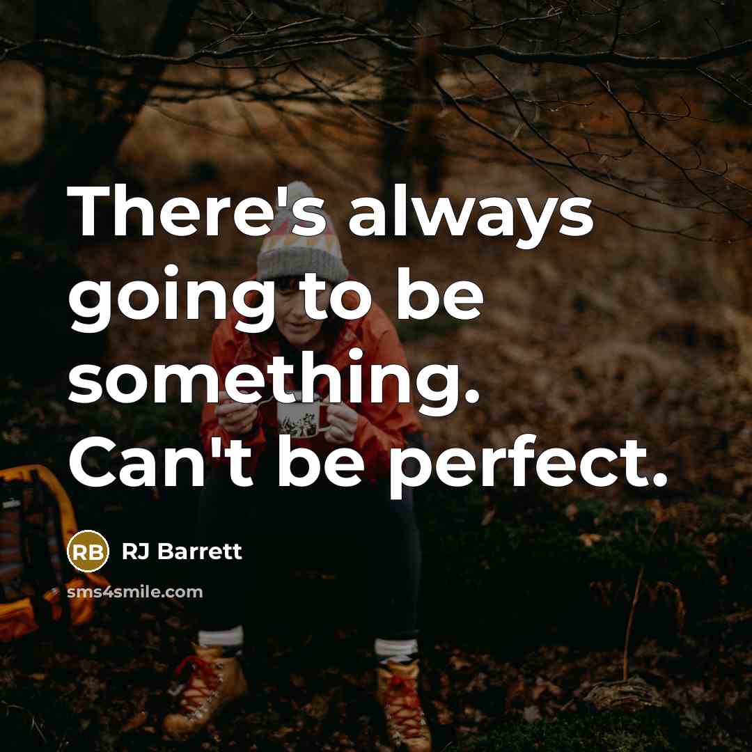 “There's always going to be something. Can't be perfect.” quote by RJ Barrett