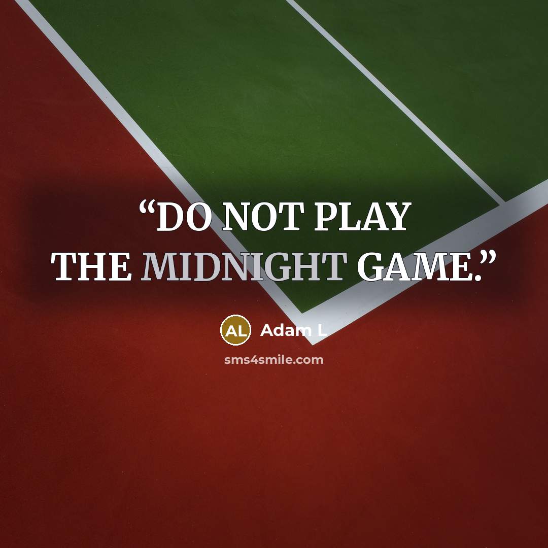 “DO NOT PLAY THE MIDNIGHT GAME.” quote by Adam L