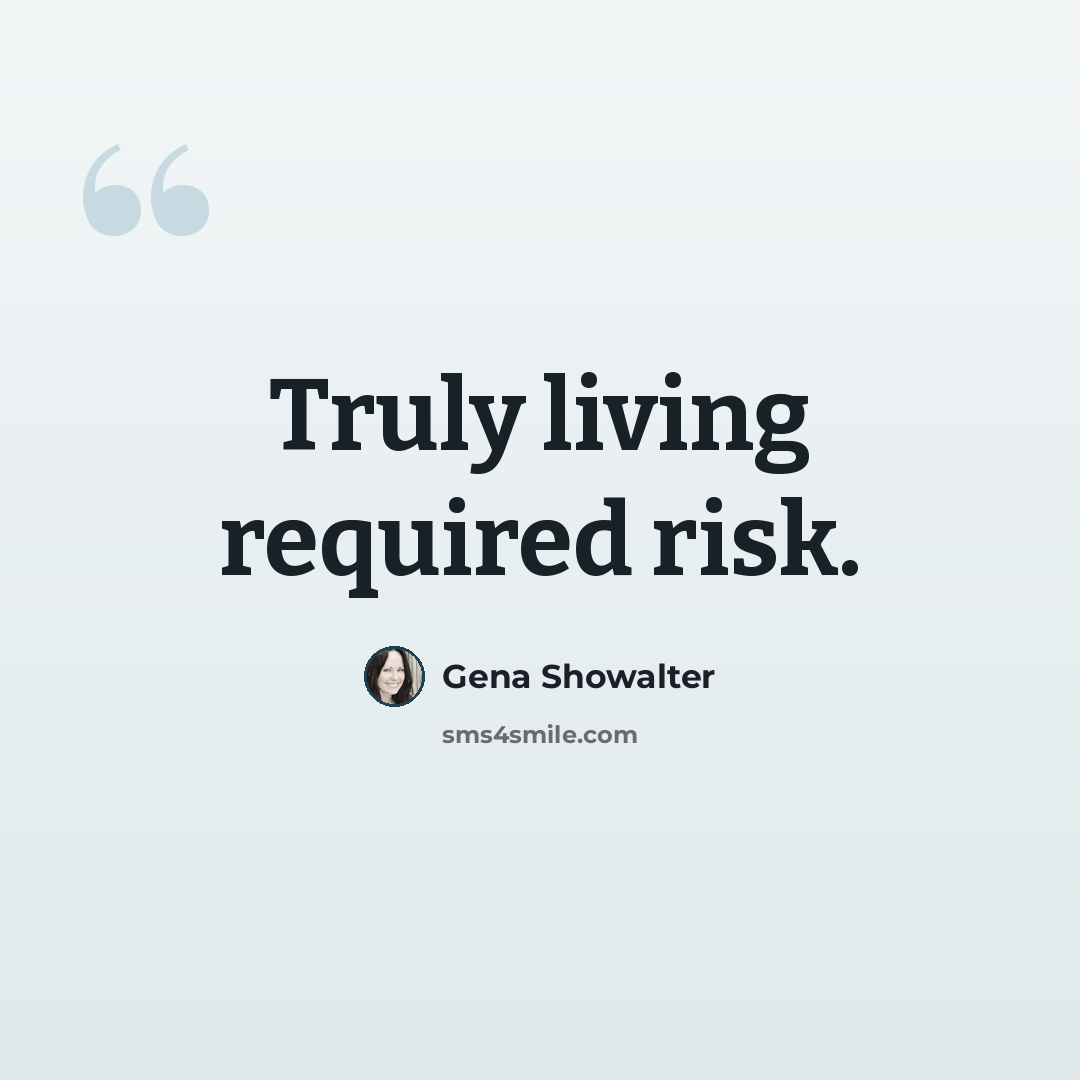 “Truly living required risk.” quote by Gena Showalter