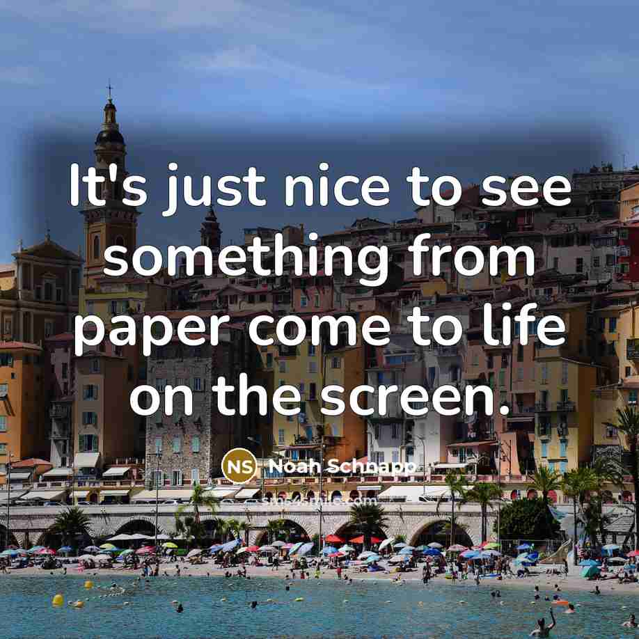 “It's just nice to see something from paper come to life on the screen.” quote by Noah Schnapp