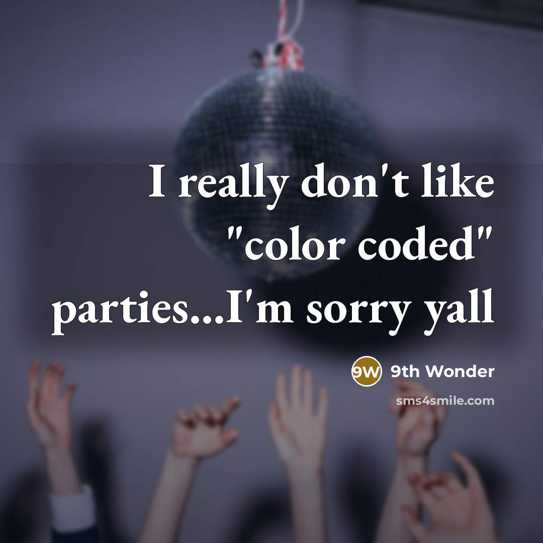 “I really don't like "color coded" parties…I'm sorry yall” quote by 9th Wonder