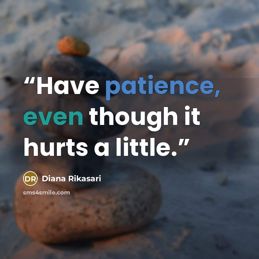 “Have patience, even though it hurts a little.” quote by Diana Rikasari