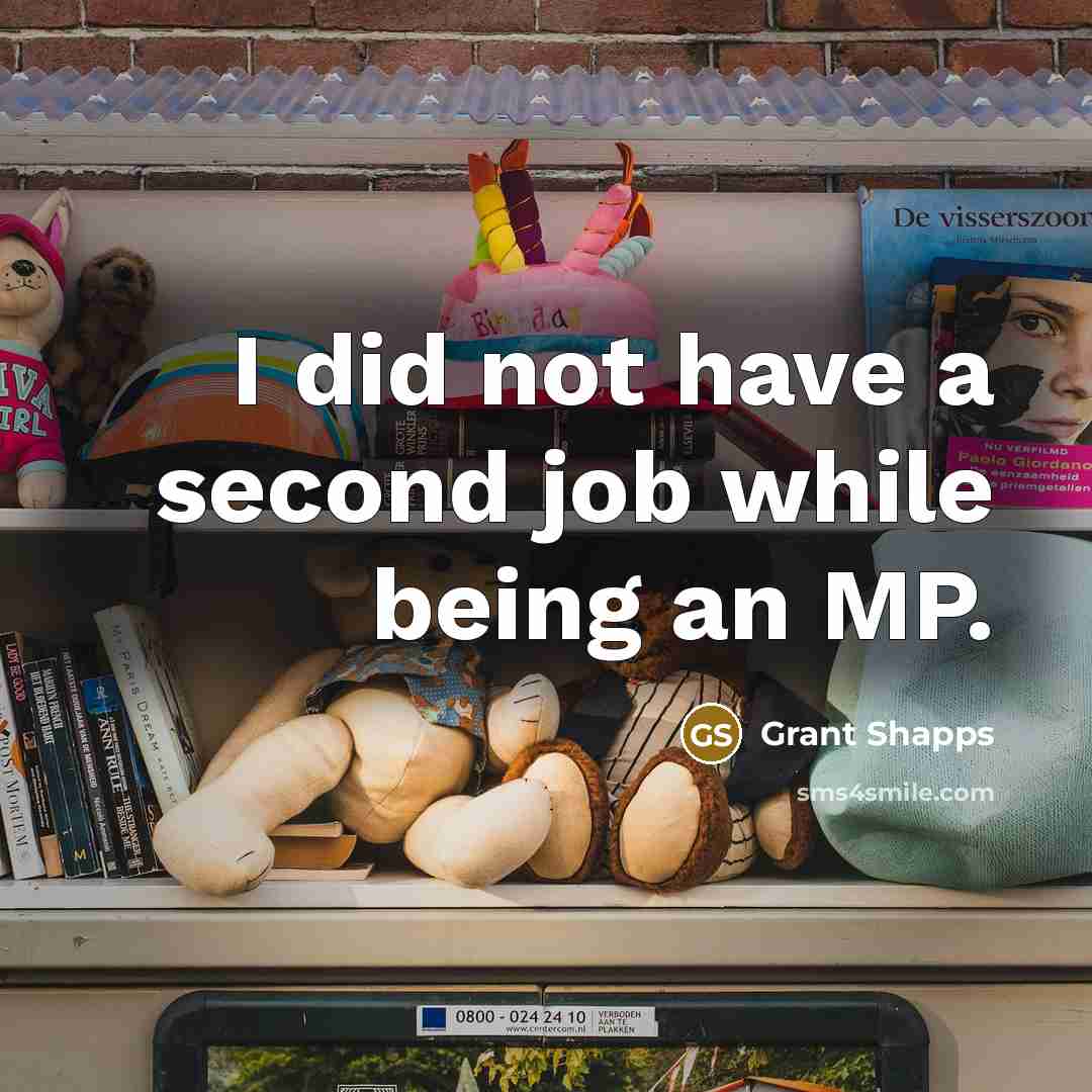 “I did not have a second job while being an MP.” quote by Grant Shapps