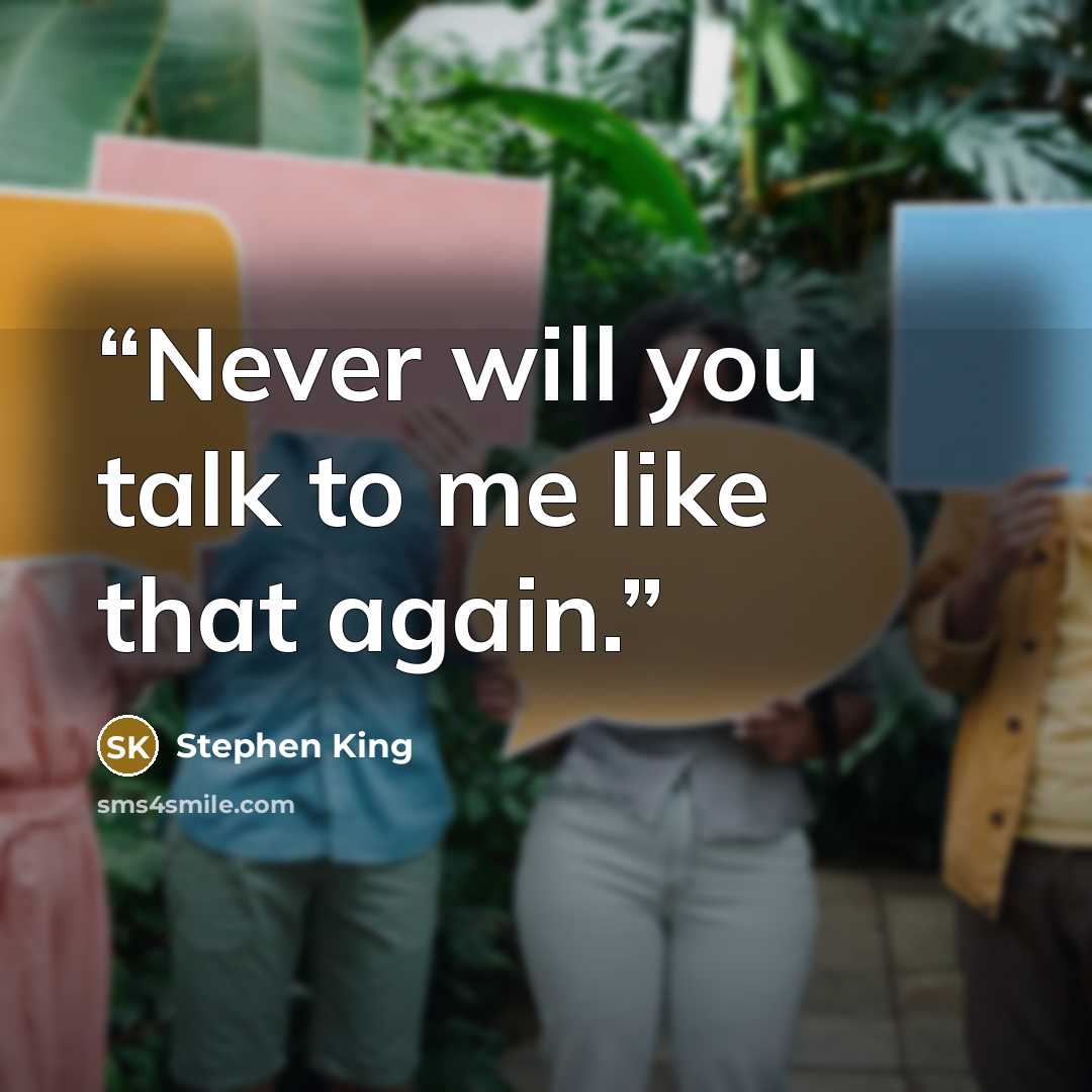 “Never will you talk to me like that again.” quote by Stephen King
