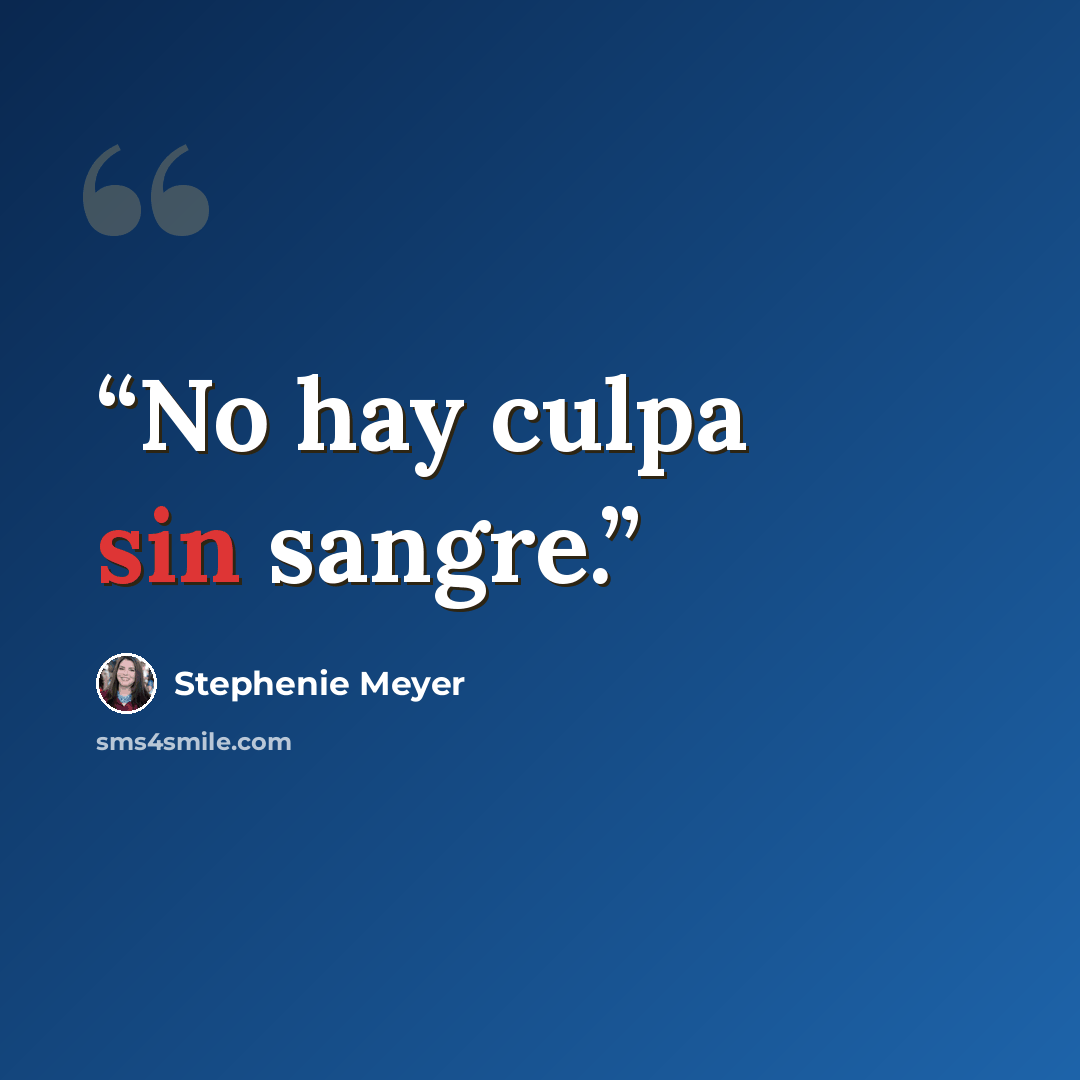 “No hay culpa sin sangre.” quote by Stephenie Meyer