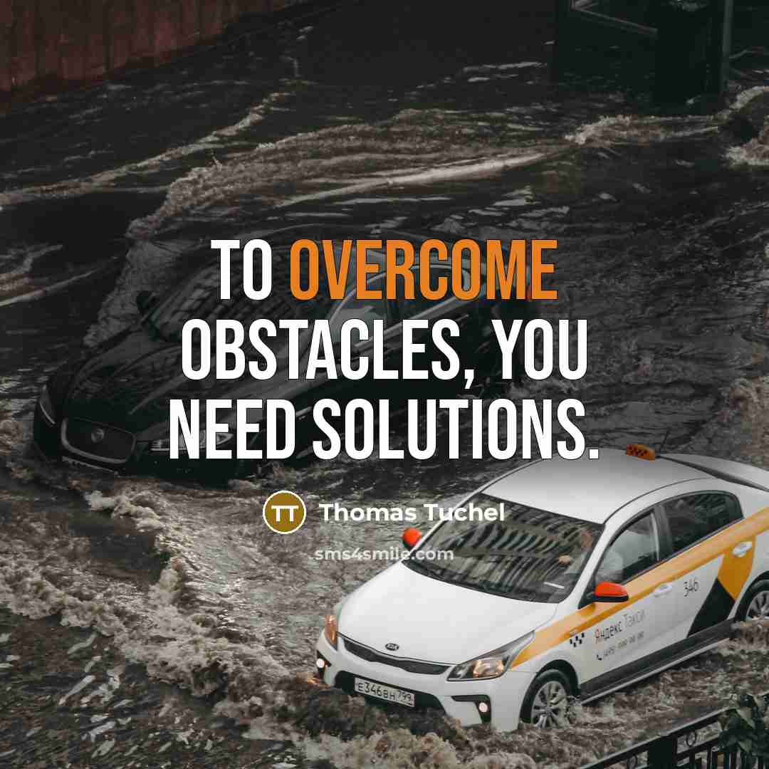 “To overcome obstacles, you need solutions.” quote by Thomas Tuchel