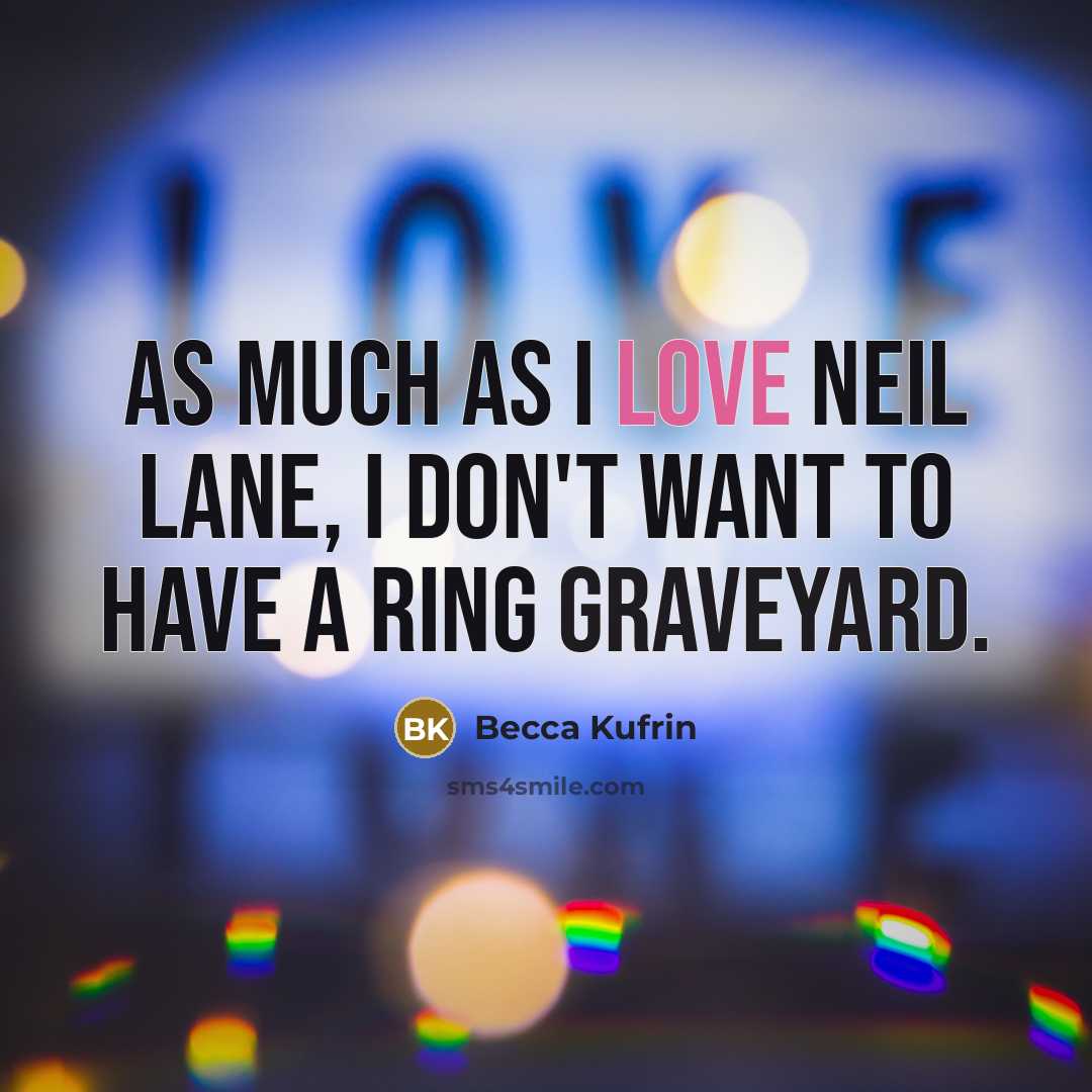 “As much as I love Neil Lane, I don't want to have a ring graveyard.” quote by Becca Kufrin