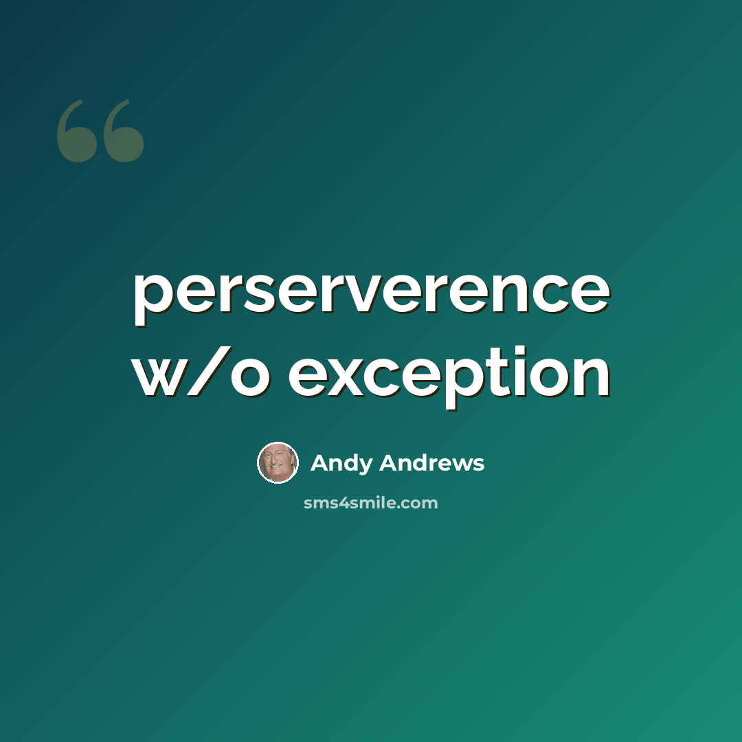 “perserverence w/o exception” quote by Andy Andrews
