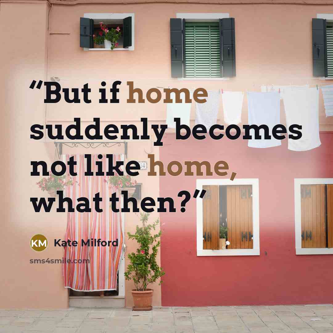 “But if home suddenly becomes not like home, what then?” quote by Kate Milford