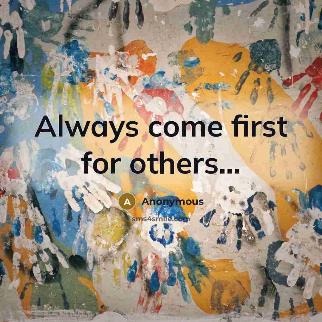 “Always come first for others...” quote by Anonymous