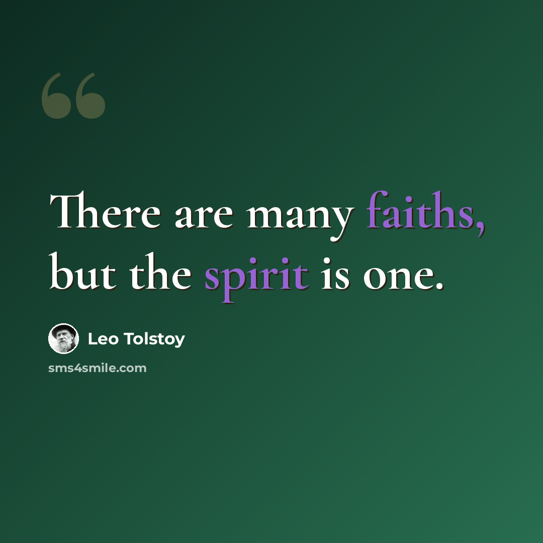 “There are many faiths, but the spirit is one.” quote by Leo Tolstoy