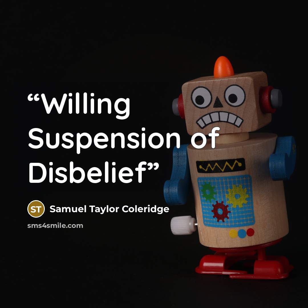 “Willing Suspension of Disbelief” quote by Samuel Taylor Coleridge
