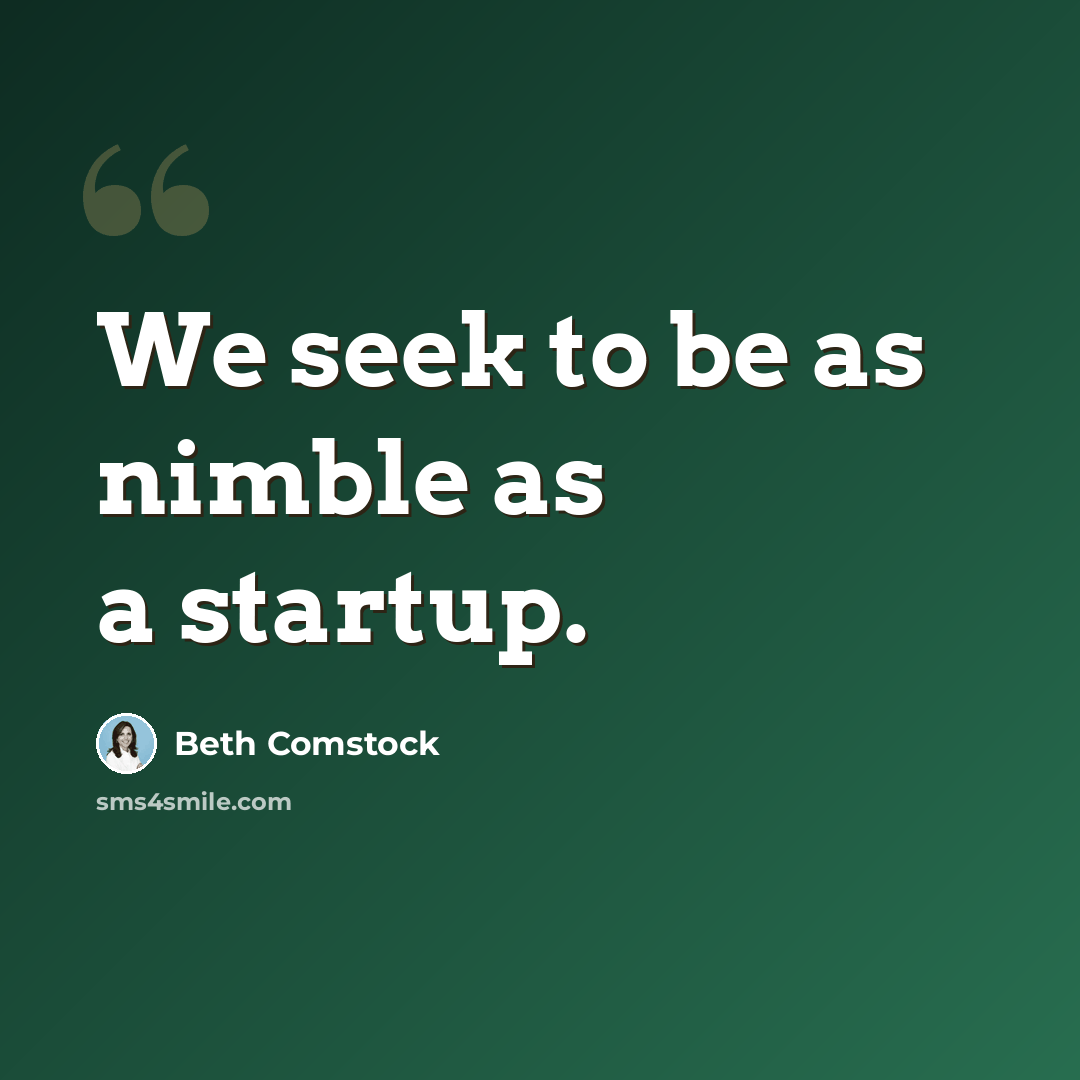 “We seek to be as nimble as a startup.” quote by Beth Comstock
