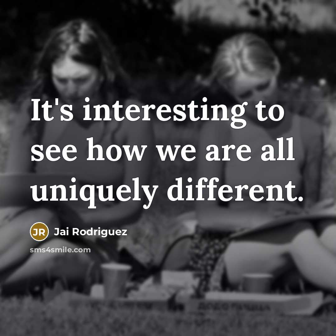 “It's interesting to see how we are all uniquely different.” quote by Jai Rodriguez