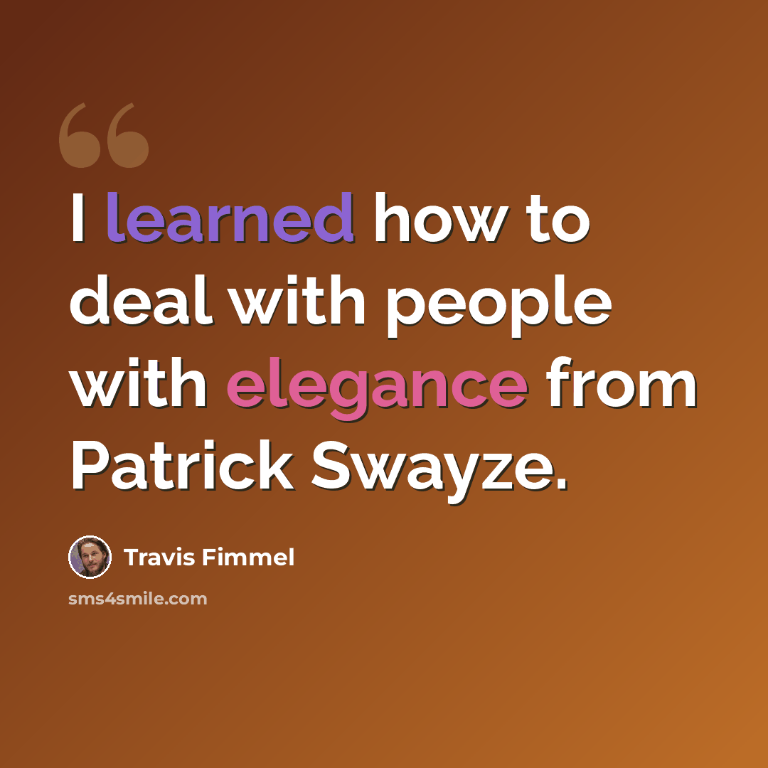 “I learned how to deal with people with elegance from Patrick Swayze.” quote by Travis Fimmel