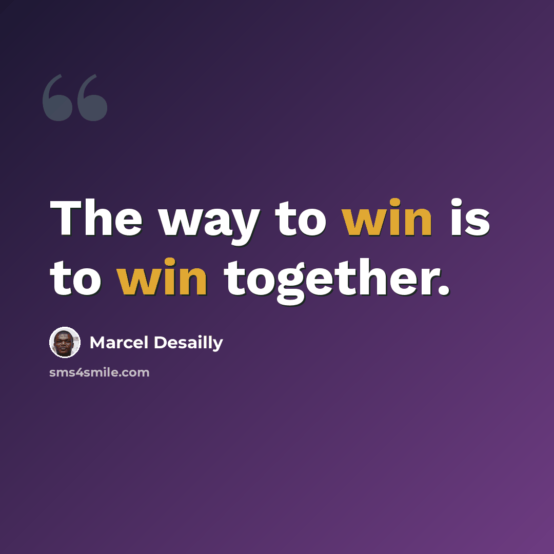 “The way to win is to win together.” quote by Marcel Desailly