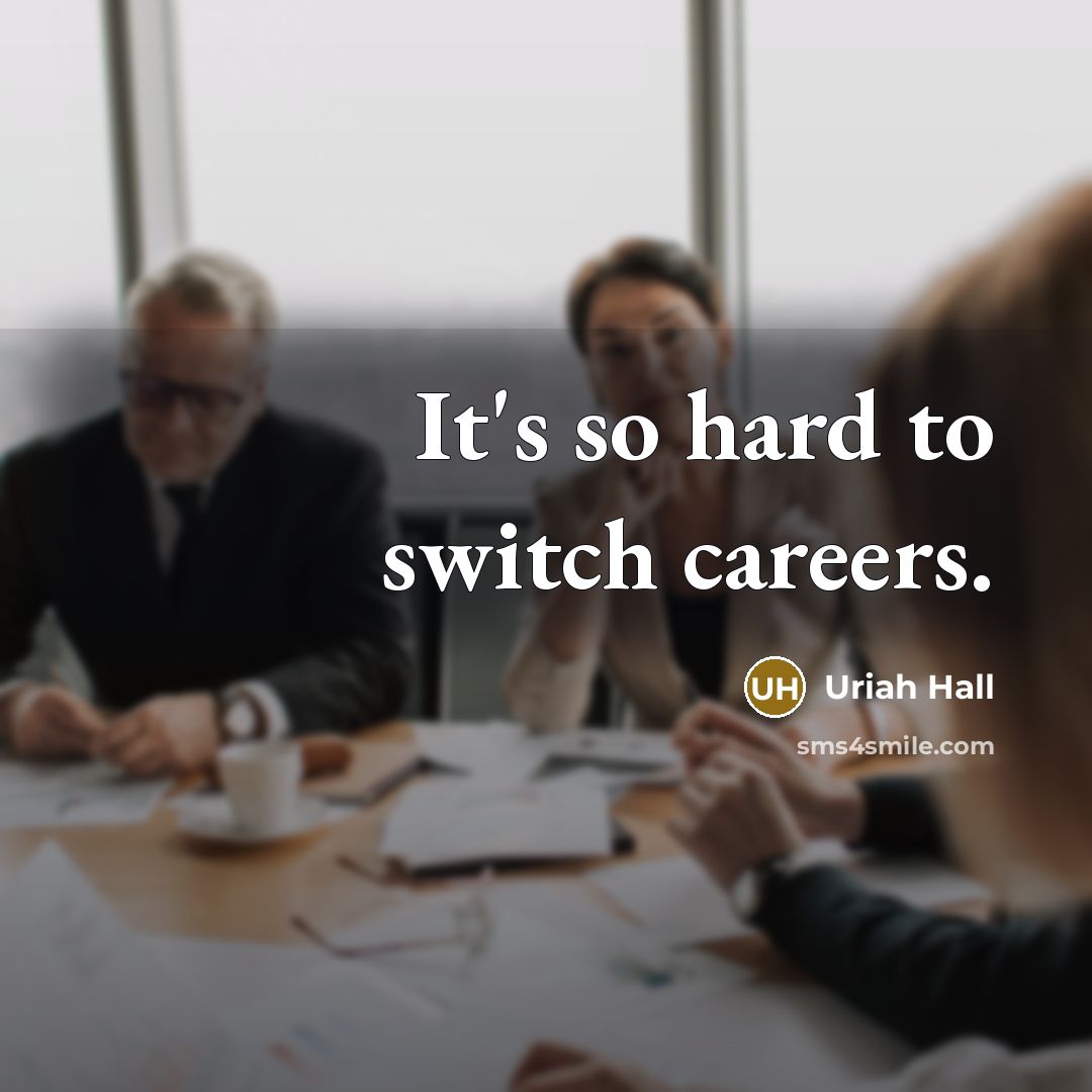 “It's so hard to switch careers.” quote by Uriah Hall