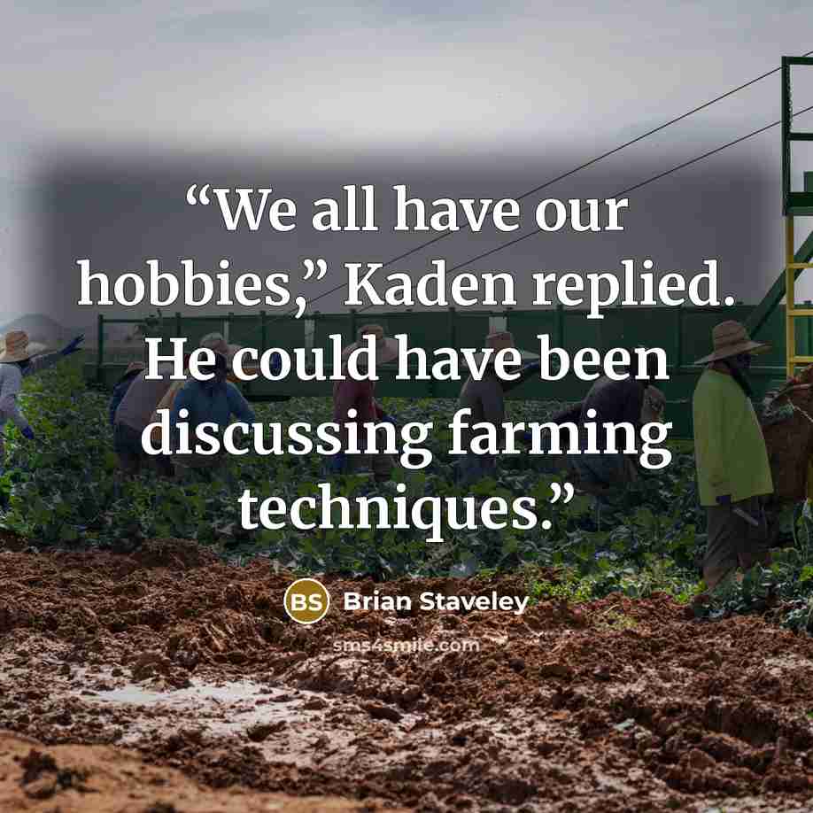 “We all have our hobbies,” Kaden replied. He could have been discussing farming techniques.” quote by Brian Staveley