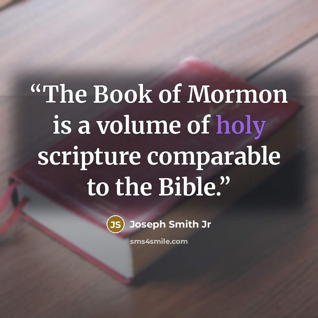 “The Book of Mormon is a volume of holy scripture comparable to the Bible.” quote by Joseph Smith Jr