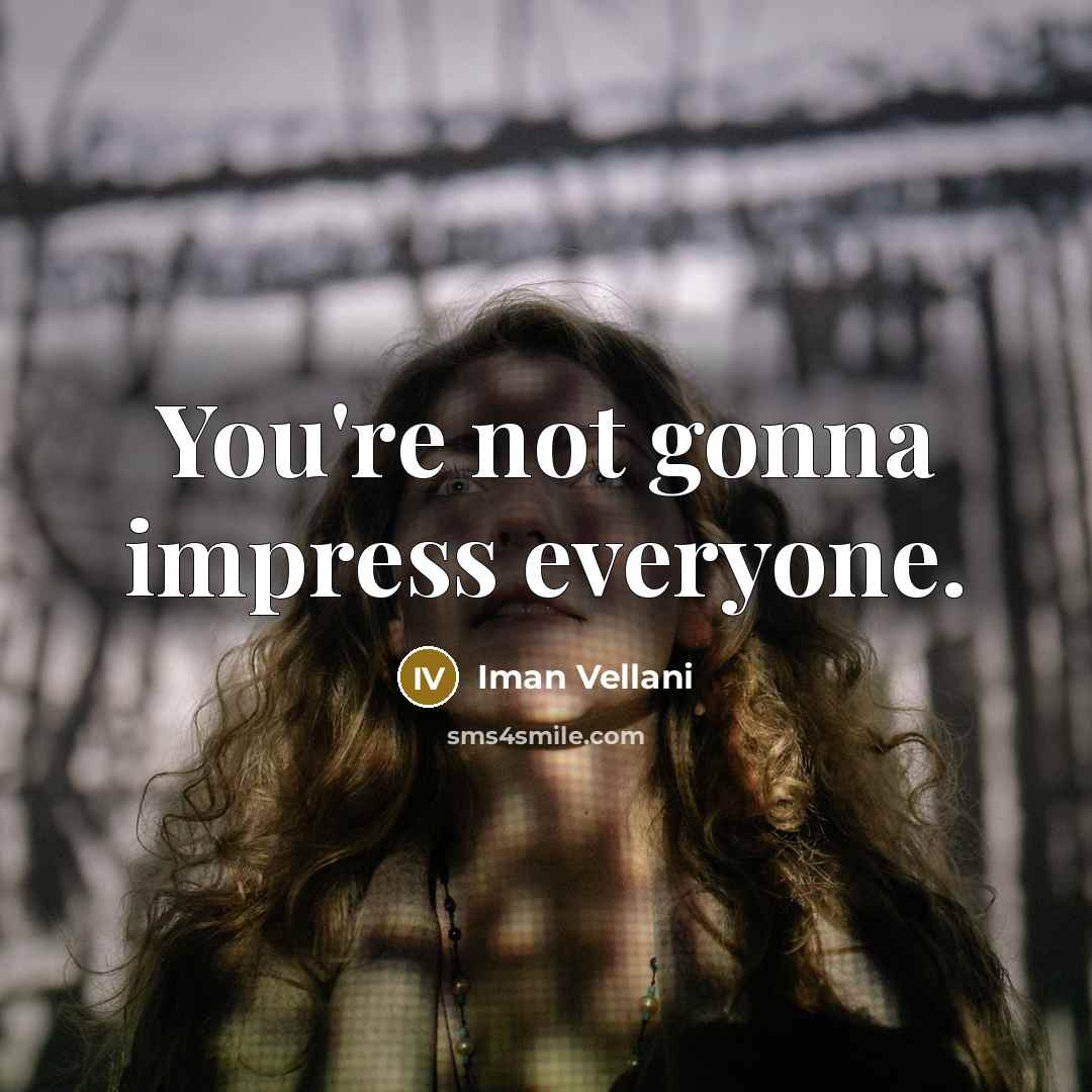 “You're not gonna impress everyone.” quote by Iman Vellani