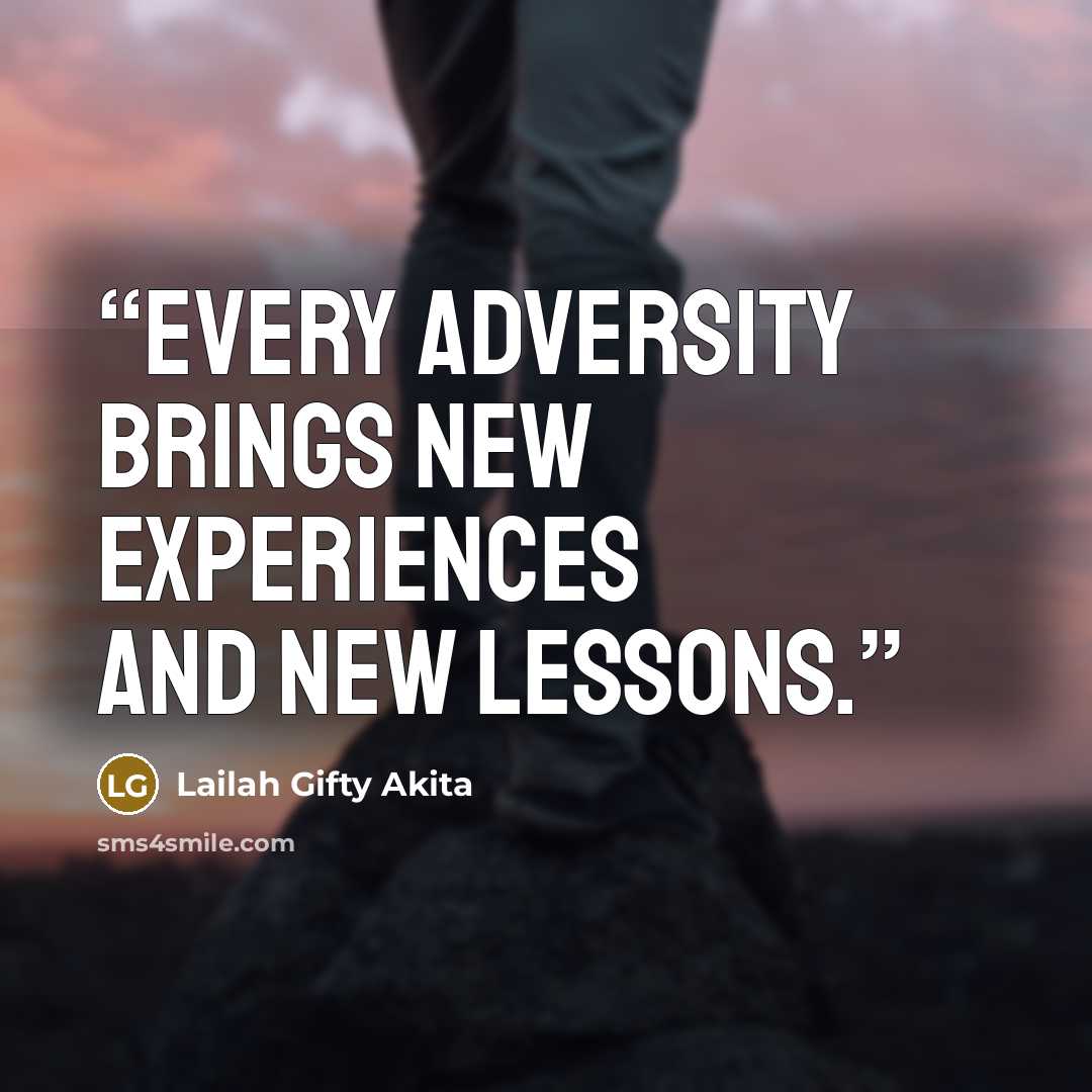 “Every adversity brings new experiences and new lessons.” quote by Lailah Gifty Akita