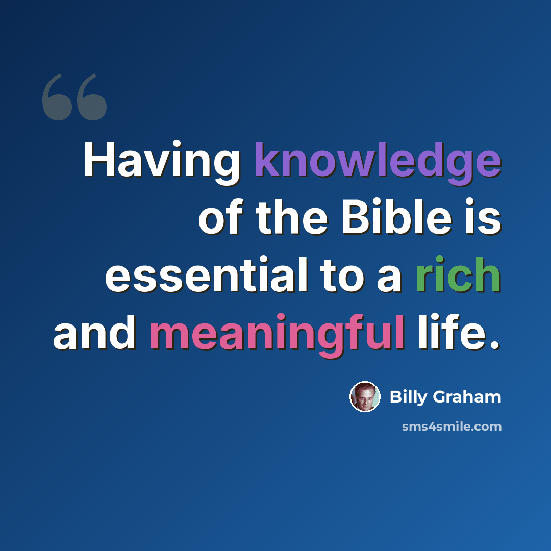 “Having knowledge of the Bible is essential to a rich and meaningful life.” quote by Billy Graham
