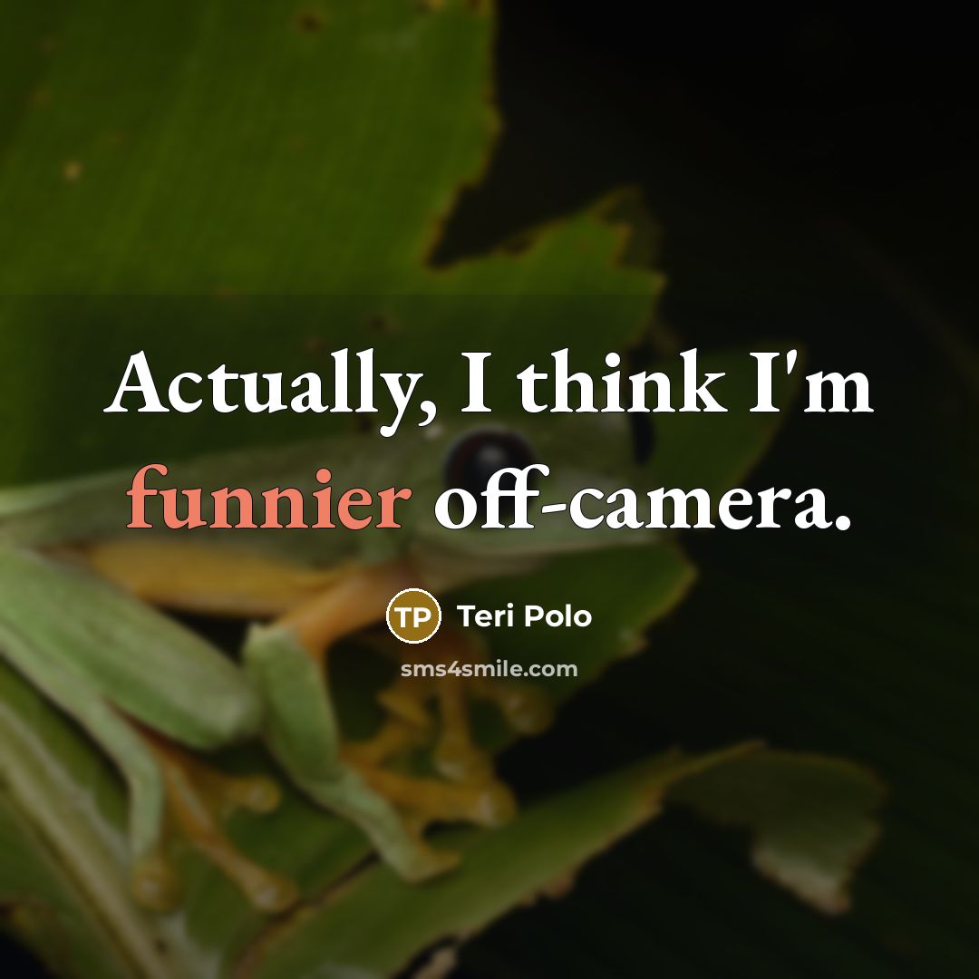 “Actually, I think I'm funnier off-camera.” quote by Teri Polo