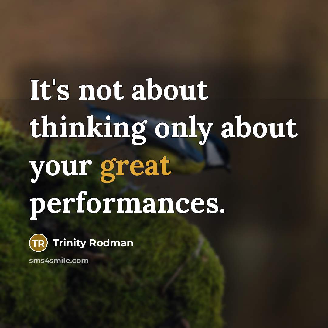 “It's not about thinking only about your great performances.” quote by Trinity Rodman