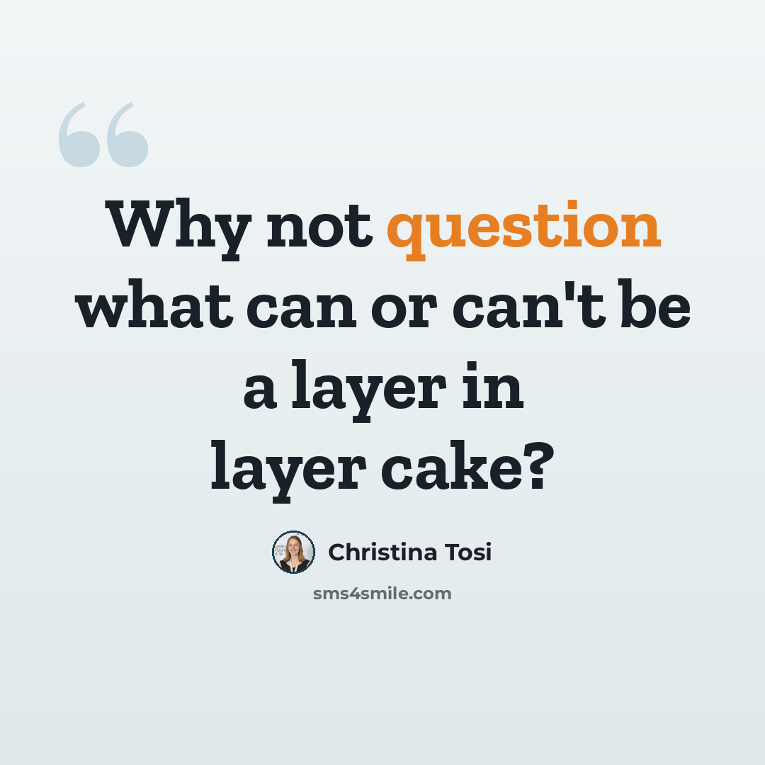 “Why not question what can or can't be a layer in layer cake?” quote by Christina Tosi