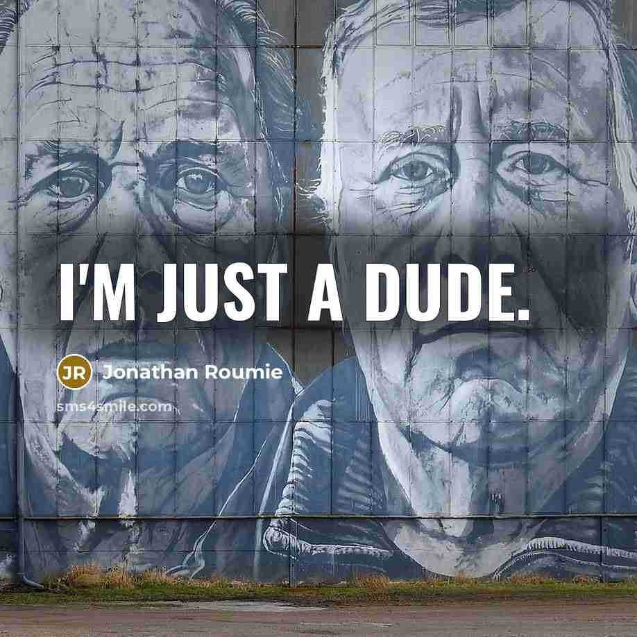 “I'm just a dude.” quote by Jonathan Roumie