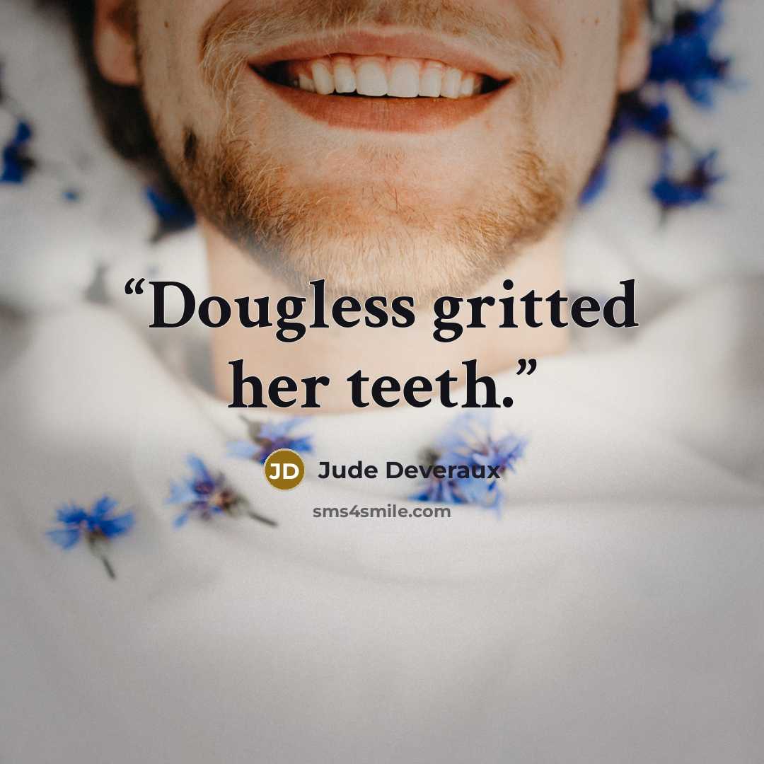 “Dougless gritted her teeth.” quote by Jude Deveraux