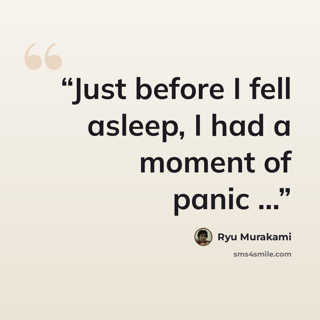 “Just before I fell asleep, I had a moment of panic ...” quote by Ryu Murakami