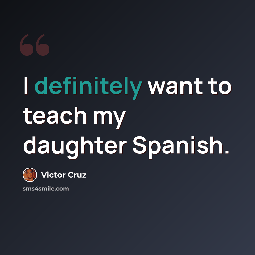 “I definitely want to teach my daughter Spanish.” quote by Victor Cruz