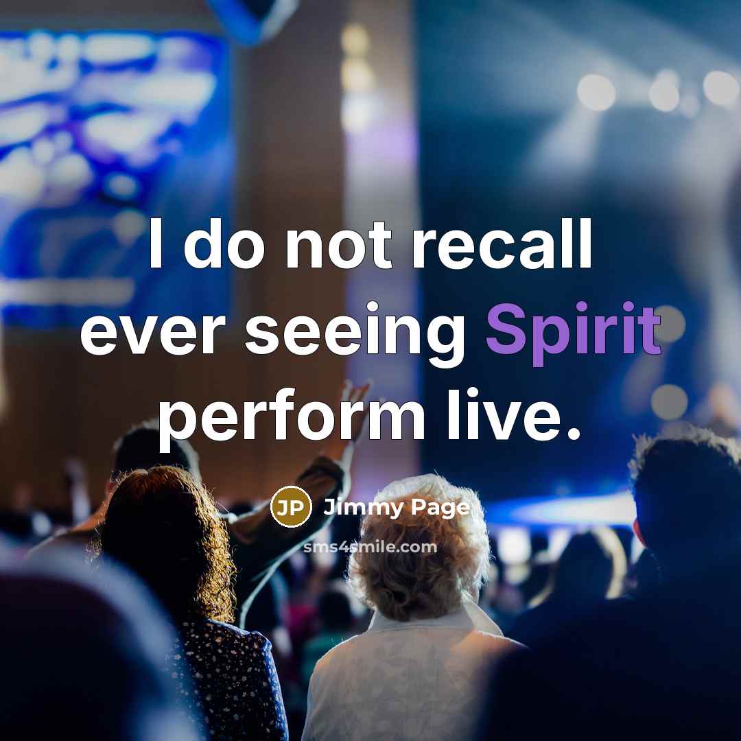 “I do not recall ever seeing Spirit perform live.” quote by Jimmy Page